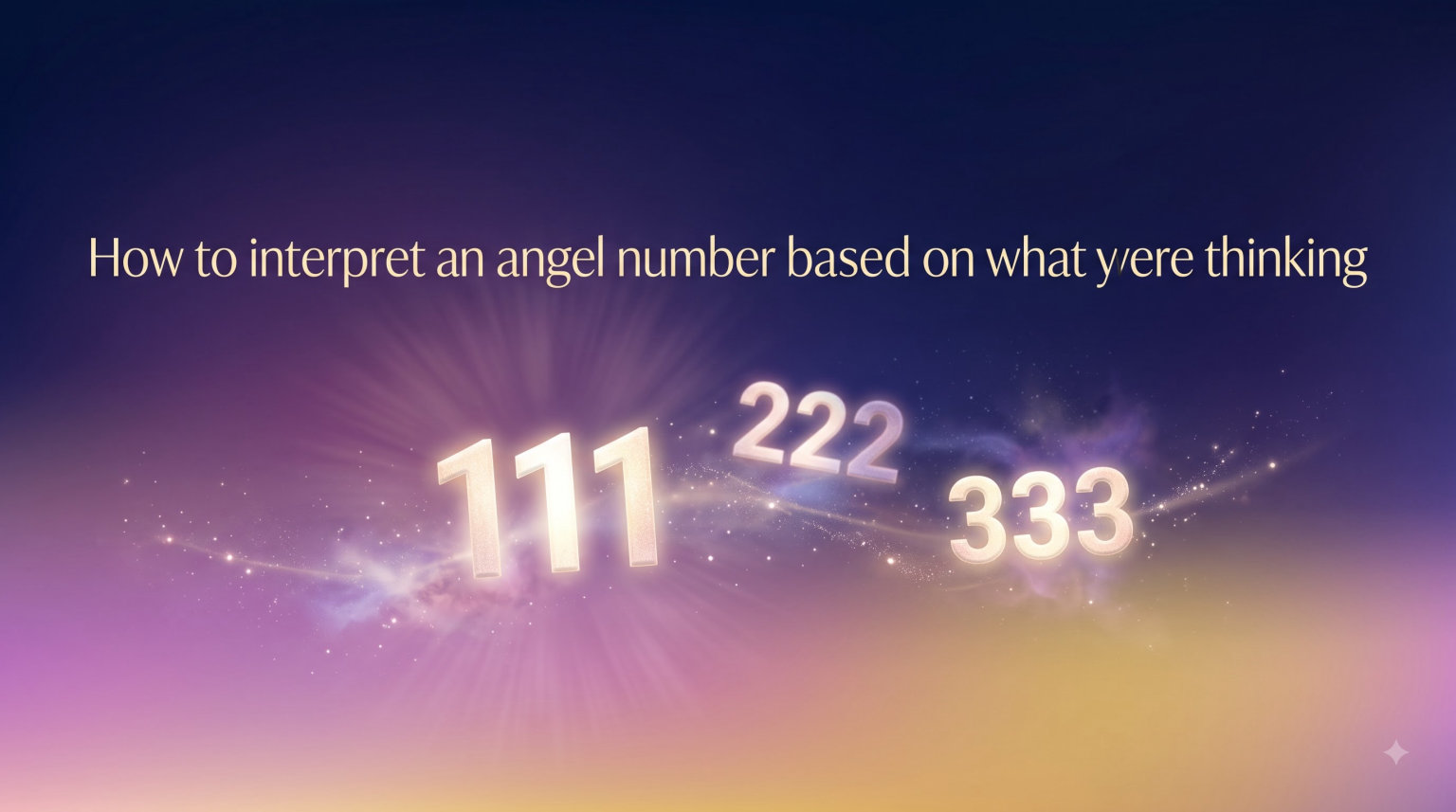 How to interpret an angel number based on what you were thinking