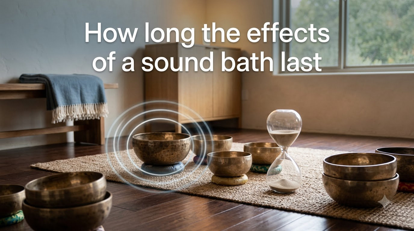 How long the effects of a sound bath last