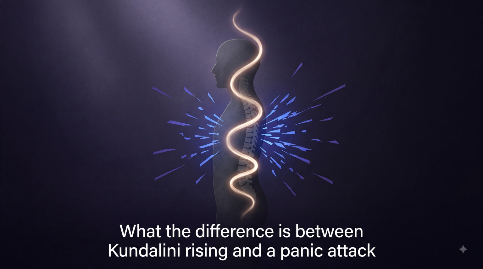 What the difference is between Kundalini rising and a panic attack