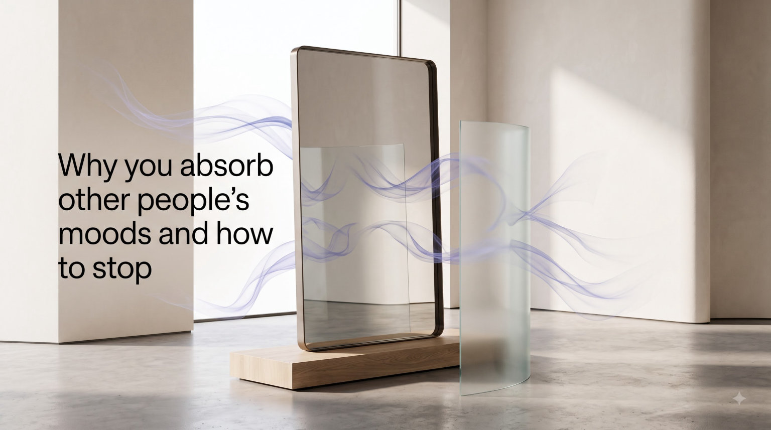 Why you absorb other people's moods and how to stop