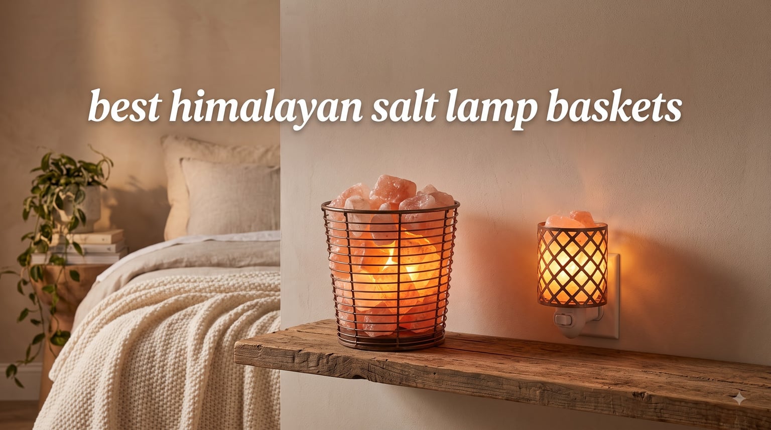 best himalayan salt lamp baskets