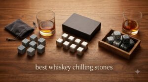 best whiskey chilling stones