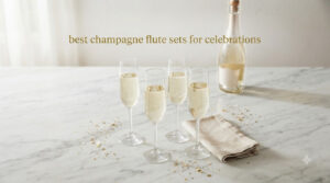 best champagne flute sets for celebrations